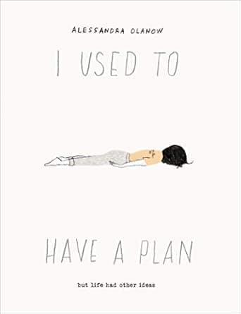 I Used to Have a Plan: But Life Had Other Ideas