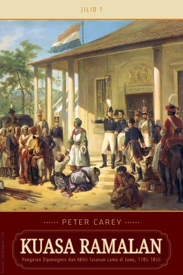 Kuasa Ramalan Pangeran Diponegoro dan Akhir Tatanan Lama di Jawa, 1785-1855